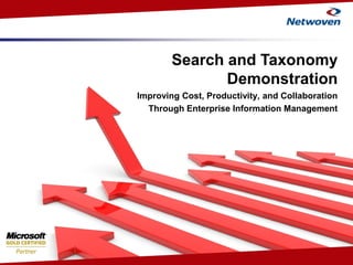 Enabling Intelligent Enterprises
Search and Taxonomy
Demonstration
Improving Cost, Productivity, and Collaboration
Through Enterprise Information Management
 