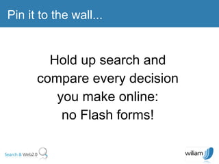Hold up search and compare every decision you make online: no Flash forms! Pin it to the wall... 