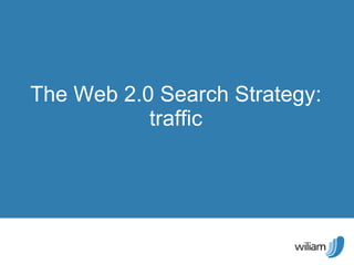 The Web 2.0 Search Strategy: traffic 