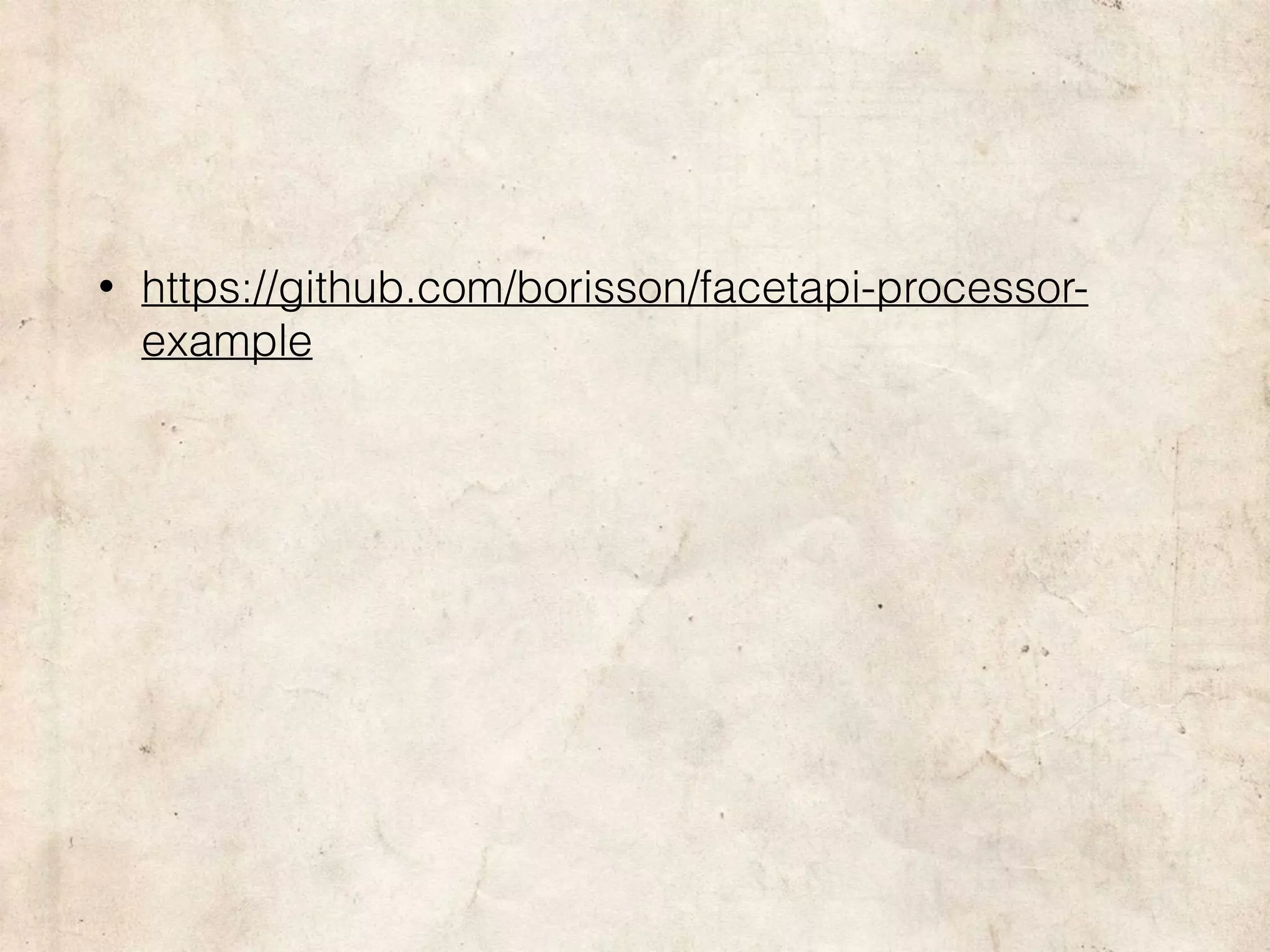 • https://github.com/borisson/facetapi-processor-
example
 