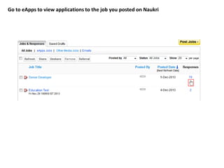 Go to eApps to view applications to the job you posted on Naukri