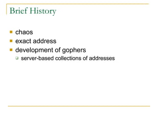 Brief History chaos exact address development of gophers server-based collections of addresses 