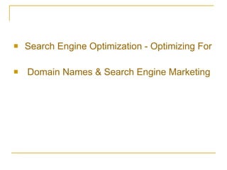  Search Engine Optimization - Optimizing For Google  Domain Names & Search Engine Marketing 