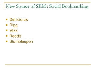 New Source of SEM : Social Bookmarking Del.icio.us Digg Mixx Reddit Stumbleupon 