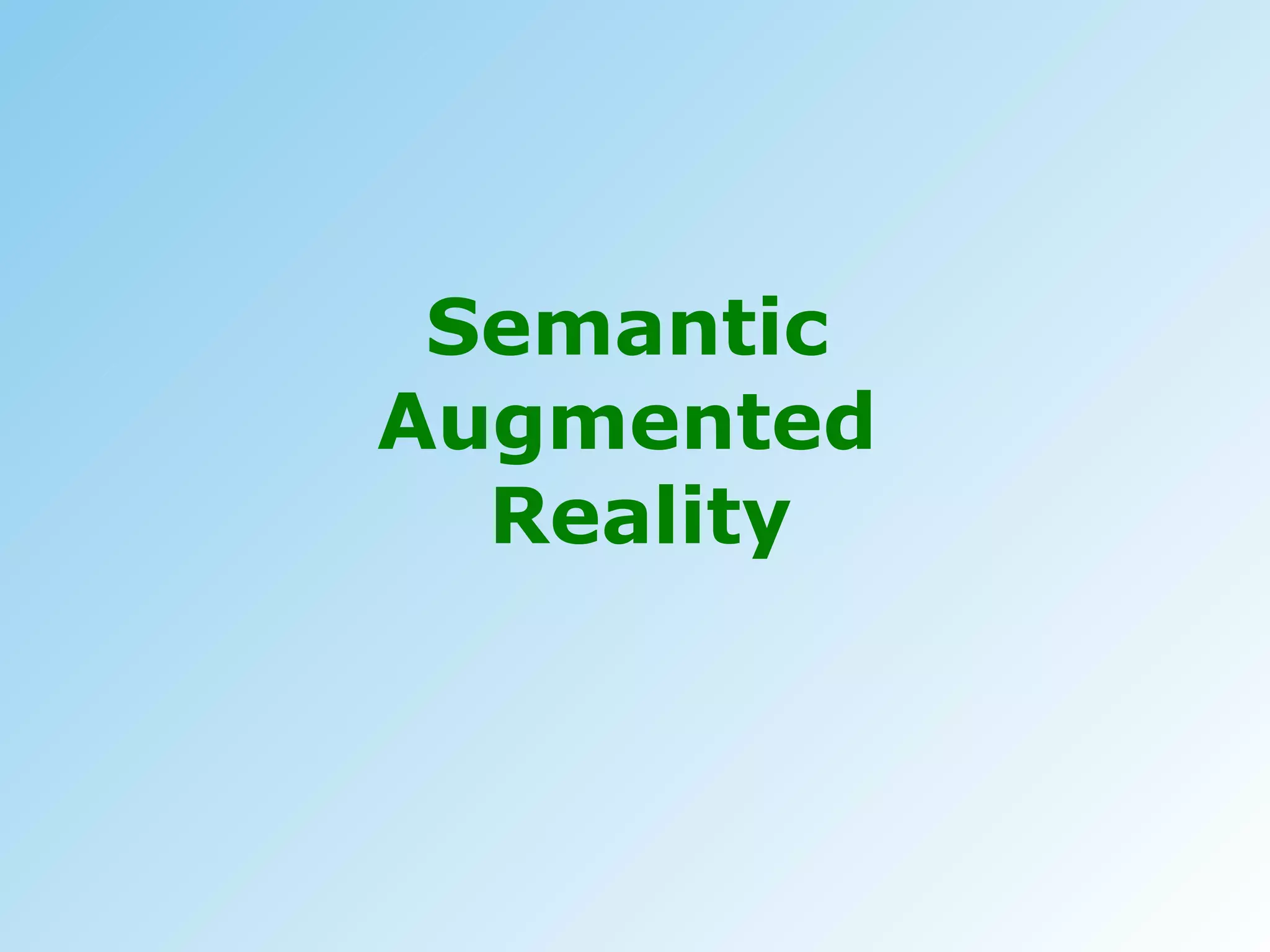 Semantic  Augmented  Reality 