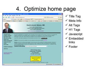 4.  Optimize home page Title Tag Meta Info Alt Tags H1 Tags Javascript Embedded links Footer 