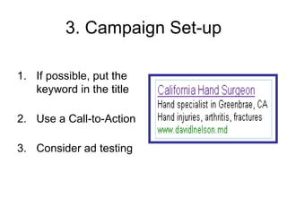 3. Campaign Set-up If possible, put the keyword in the title Use a Call-to-Action Consider ad testing 