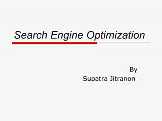 Search Engine Optimization By Supatra Jitranon  