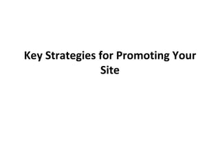 Key Strategies for Promoting Your Site 