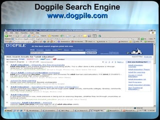 Dogpile Search Engine www.dogpile.com 