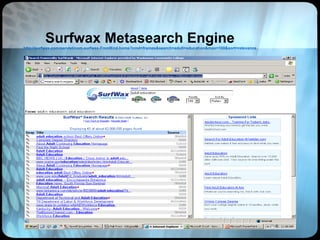 Surfwax Metasearch Engine http://surfwax.com/servlet/com.surfwax.FrontEnd.home?cmd=frames&search=adult+education&max=100&sort=relevance 