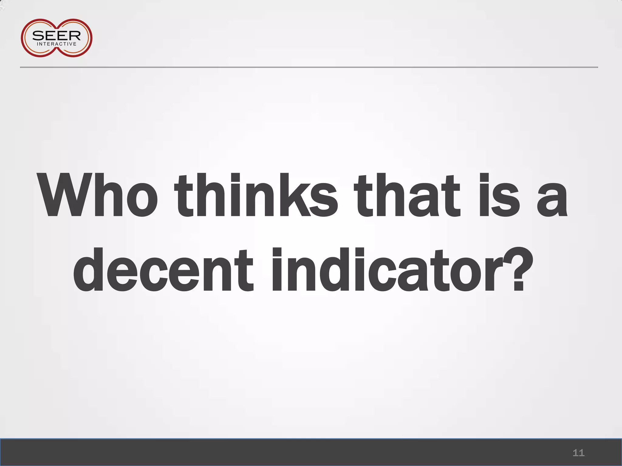 Who thinks that is a decent indicator?11