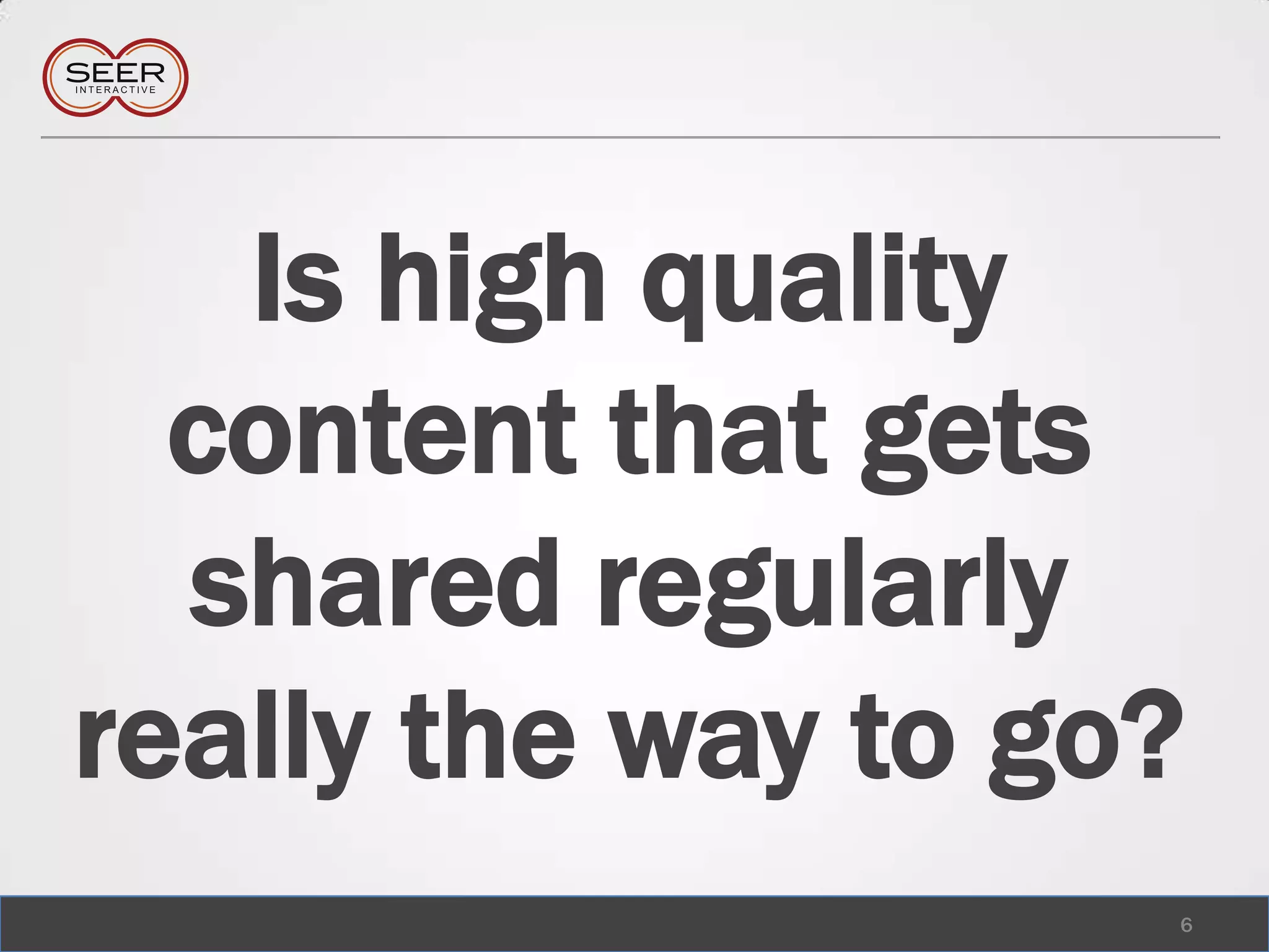Is high quality content that gets shared regularly really the way to go?6