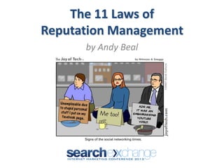 The 11 Laws of
Reputation Management
      by Andy Beal
 