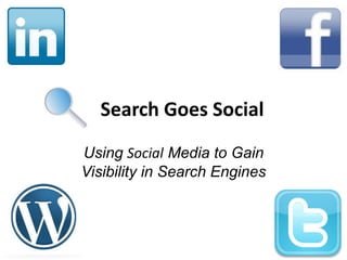 Search Goes Social Using Social Media to Gain Visibility in Search Engines 