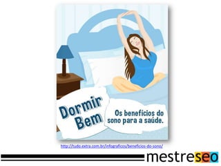 http://tudo.extra.com.br/infograficos/beneficios-do-sono/
 