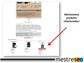 Adicionamos
produtos
relacionados!
 