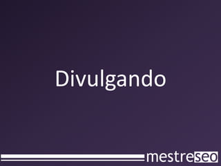 Divulgando
 