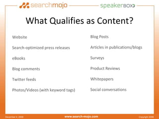 What Qualifies as Content?<br />Website<br />Search-optimized press releases<br />eBooks<br />Blog comments<br />Twitter f...