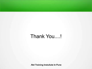 Thank You....!
.Net Training Instuitute In Pune
 