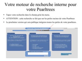 Votre moteur de recherche interne pour votre Pearltrees ,[object Object],[object Object],[object Object]