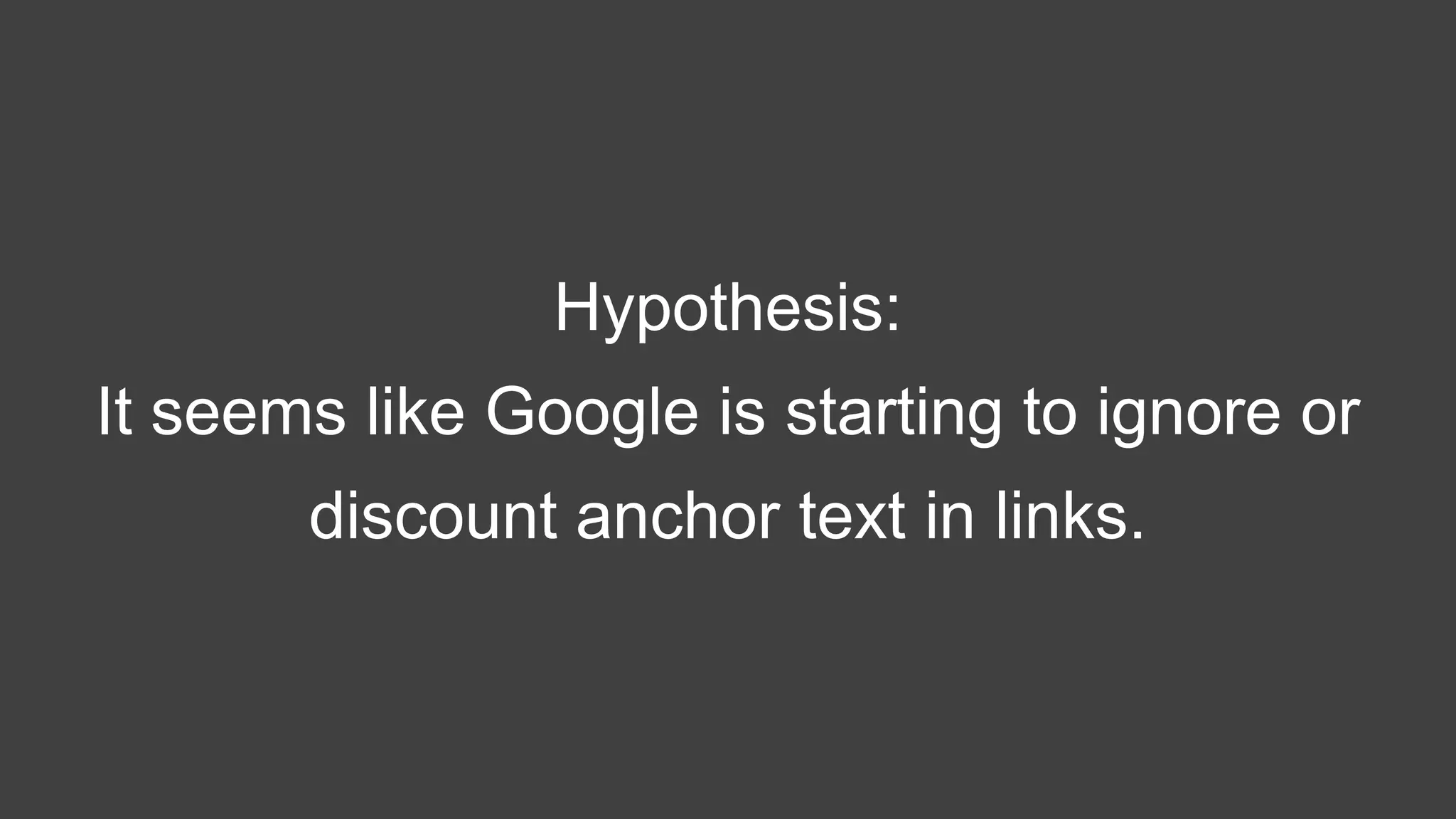 Hypothesis:
It seems like Google is starting to ignore or
discount anchor text in links.
 