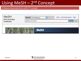 Using MeSH – 2nd Concept
9/29/2022 31
1) Repeat steps/selections with 2nd concept
 