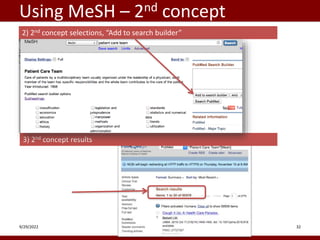 Using MeSH – 2nd concept
9/29/2022 32
2) 2nd concept selections, “Add to search builder”
3) 2nd concept results
 
