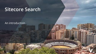 Sitecore Search
An introductoin
 
