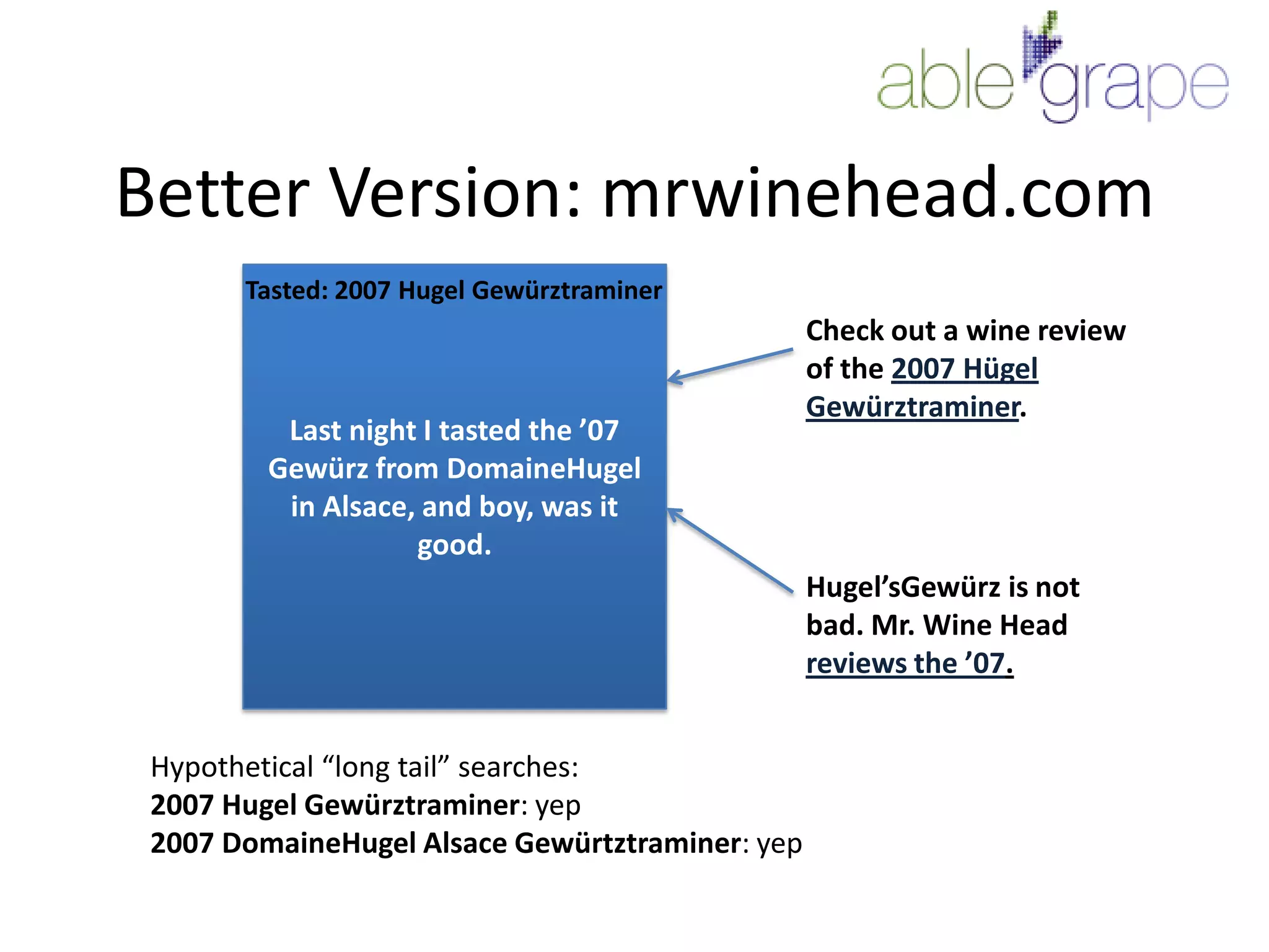 Better Version: mrwinehead.comLast night I tasted the ’07 Gewürz from DomaineHugel in Alsace, and boy, was it good.Tasted: 2007 Hugel GewürztraminerCheck out a wine review of the 2007 Hügel Gewürztraminer.Hugel’sGewürz is not bad. Mr. Wine Head reviews the ’07.Hypothetical “long tail” searches:2007 Hugel Gewürztraminer: yep2007 DomaineHugel Alsace Gewürtztraminer: yep