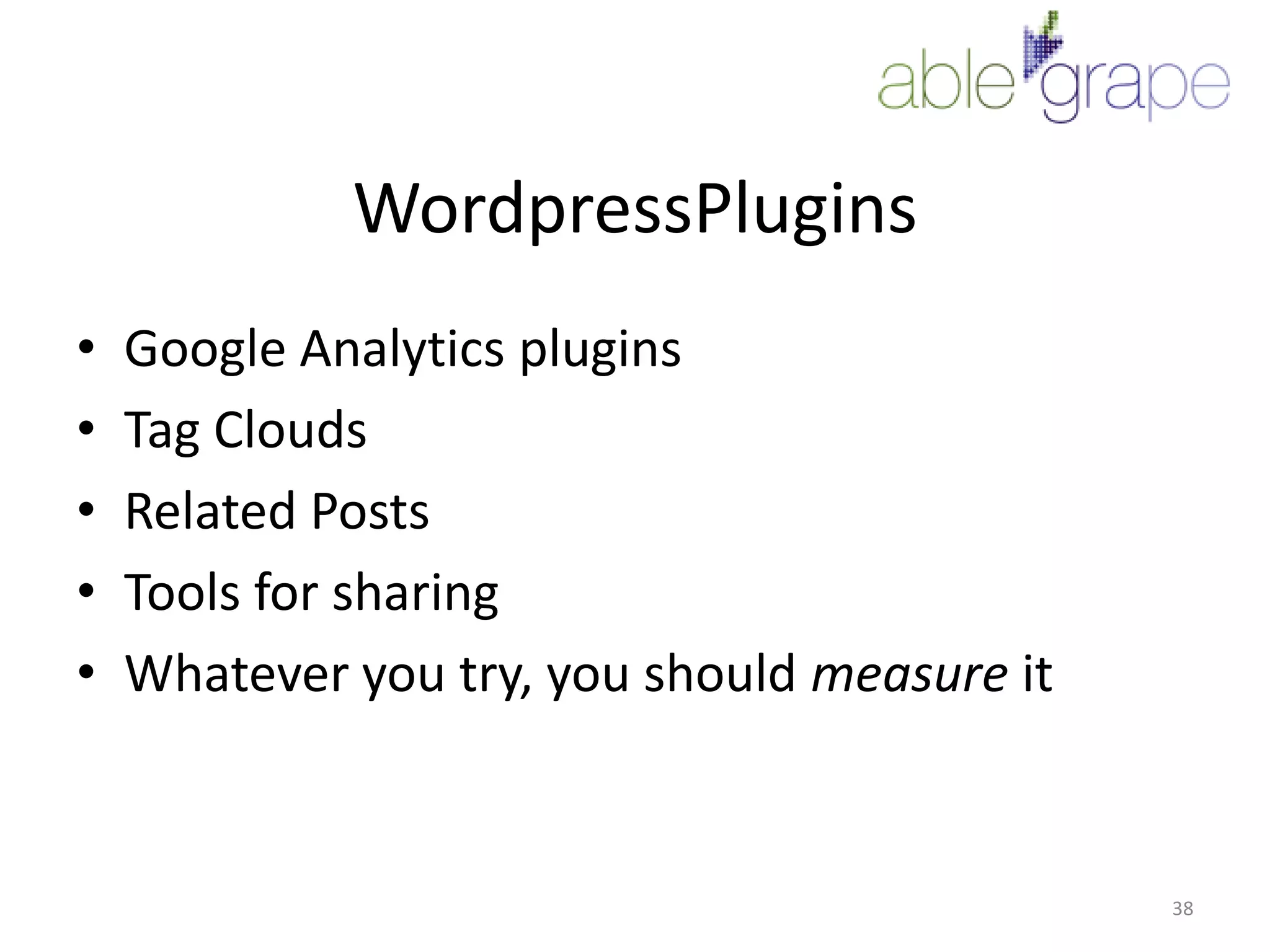 WordpressPluginsGoogle Analytics pluginsTag CloudsRelated PostsTools for sharingWhatever you try, you should measure it38