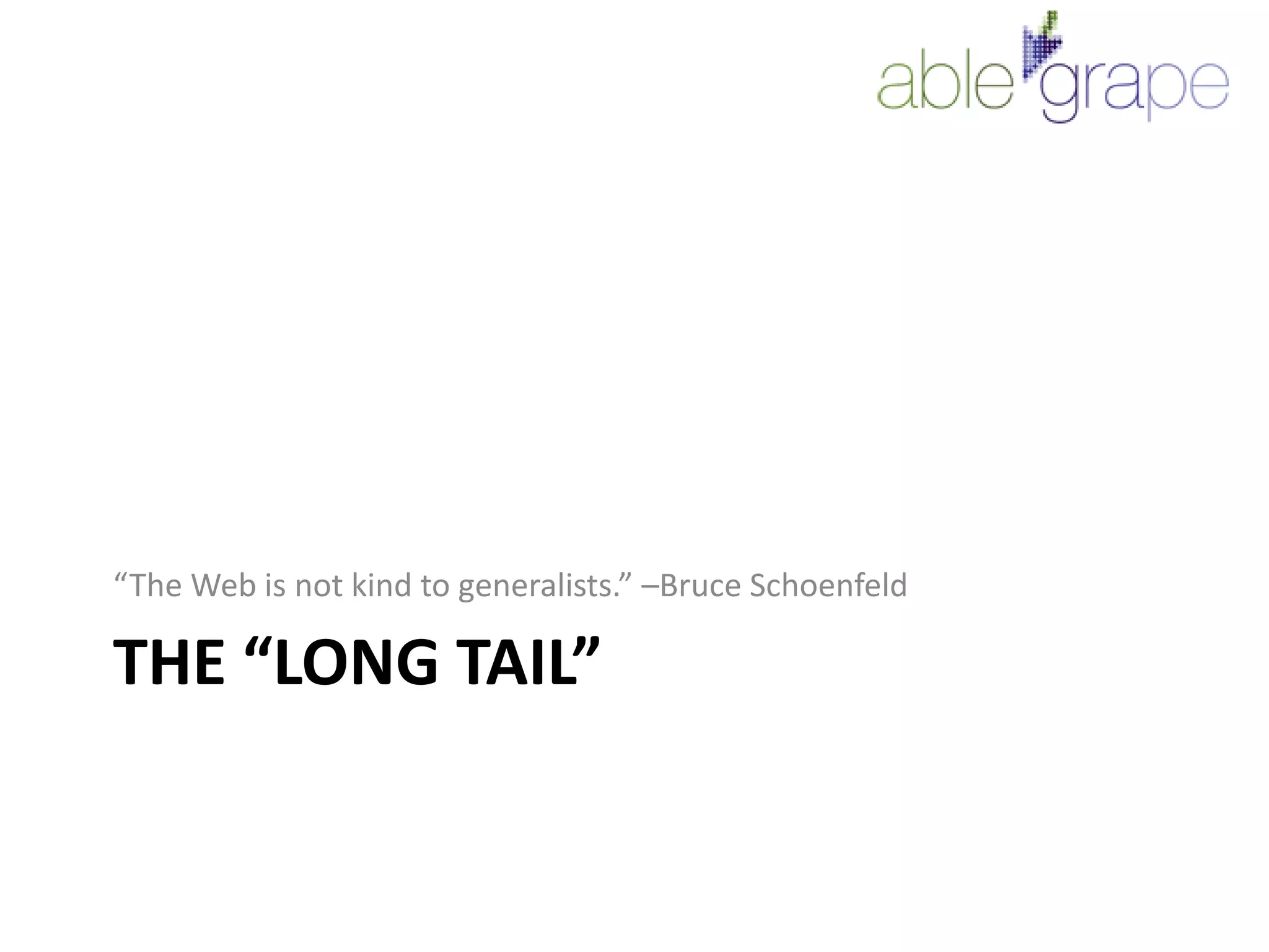 THE “LONG TAIL”“The Web is not kind to generalists.” –Bruce Schoenfeld