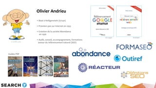 Olivier Andrieu
• Basé à Heiligenstein (67140)
• Premiers pas sur Internet en 1993
• Création de la société Abondance
en 1...