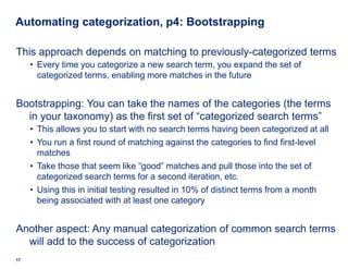 Automating categorization, p4: Bootstrapping

This approach depends on matching to previously-categorized terms
     • Eve...