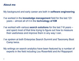 About me

My background and early career are both in software engineering.

I've worked in the knowledge management field ...