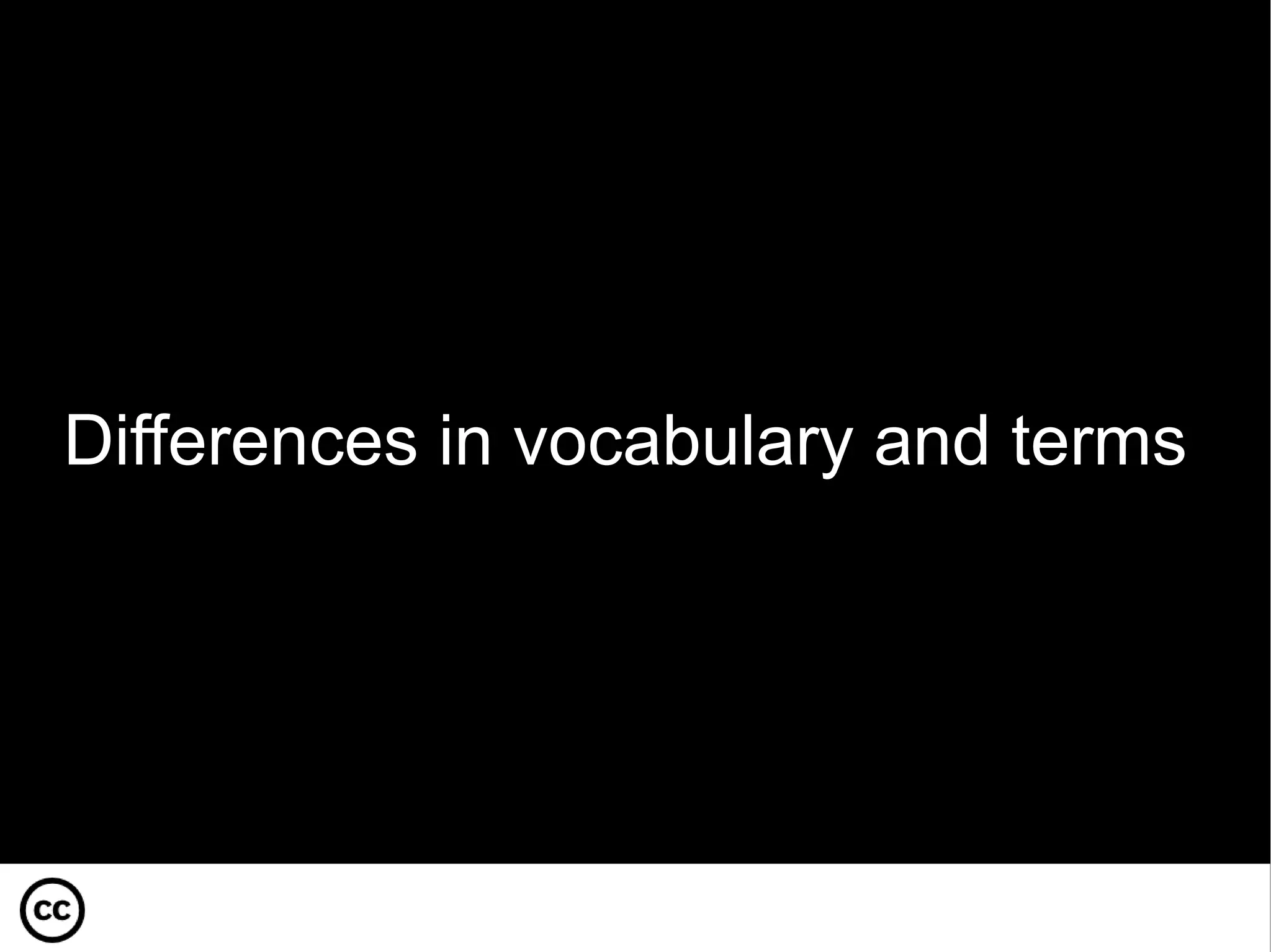 Differences in vocabulary and terms 