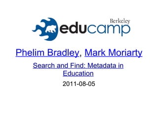 Phelim Bradley ,  Mark Moriarty 2011-08-05 Search and Find: Metadata in Education 