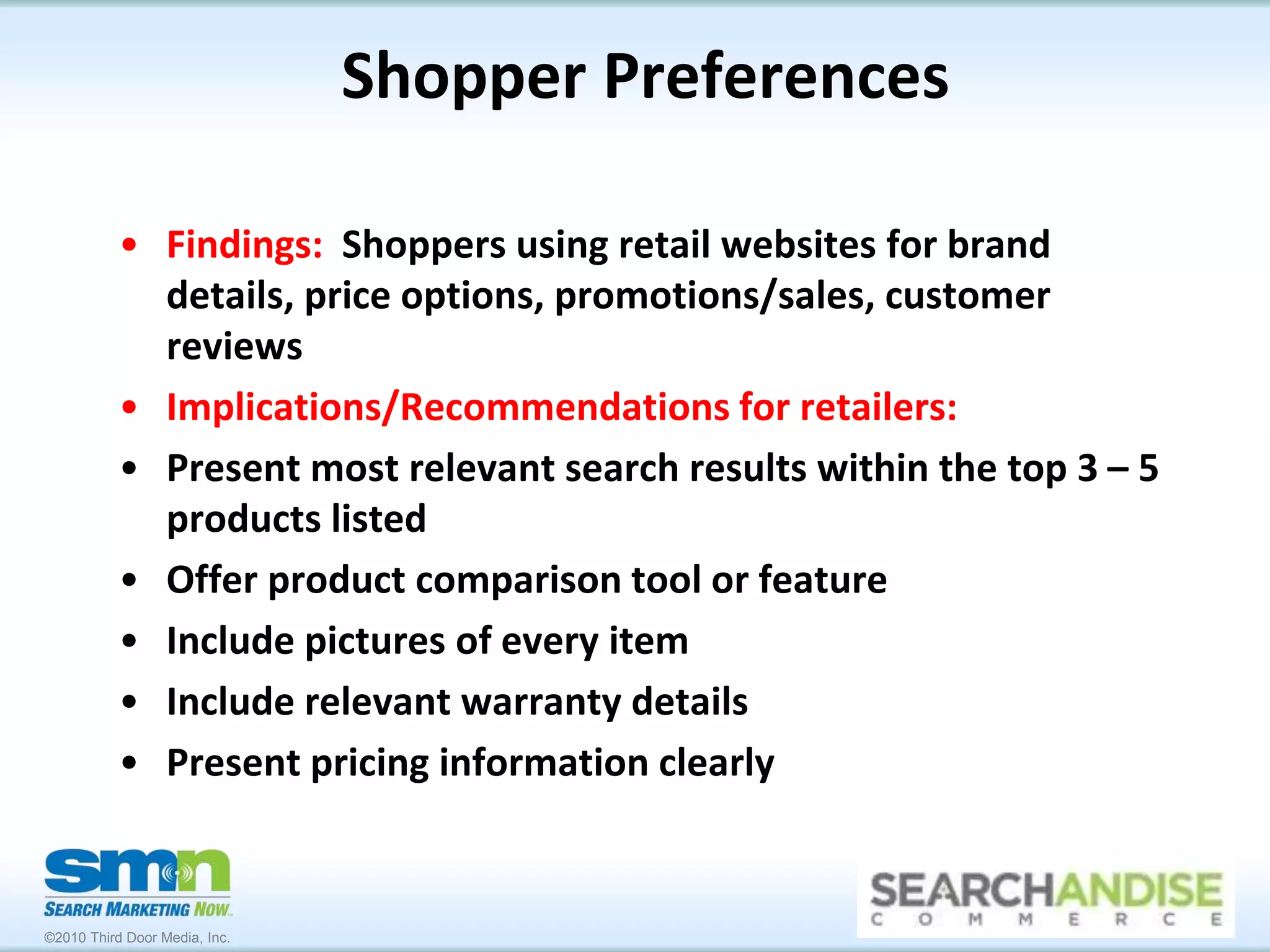 Shopping Continuum LengthFindings:  Majority of sales cycles are >1 week and average 4.1 shopping resourcesImplications/Recommendations:  Marketers must engage shoppers everywhere they researchSEOPPCDisplay AdsRe-Targeting/Re-MessagingListening and responding via social media