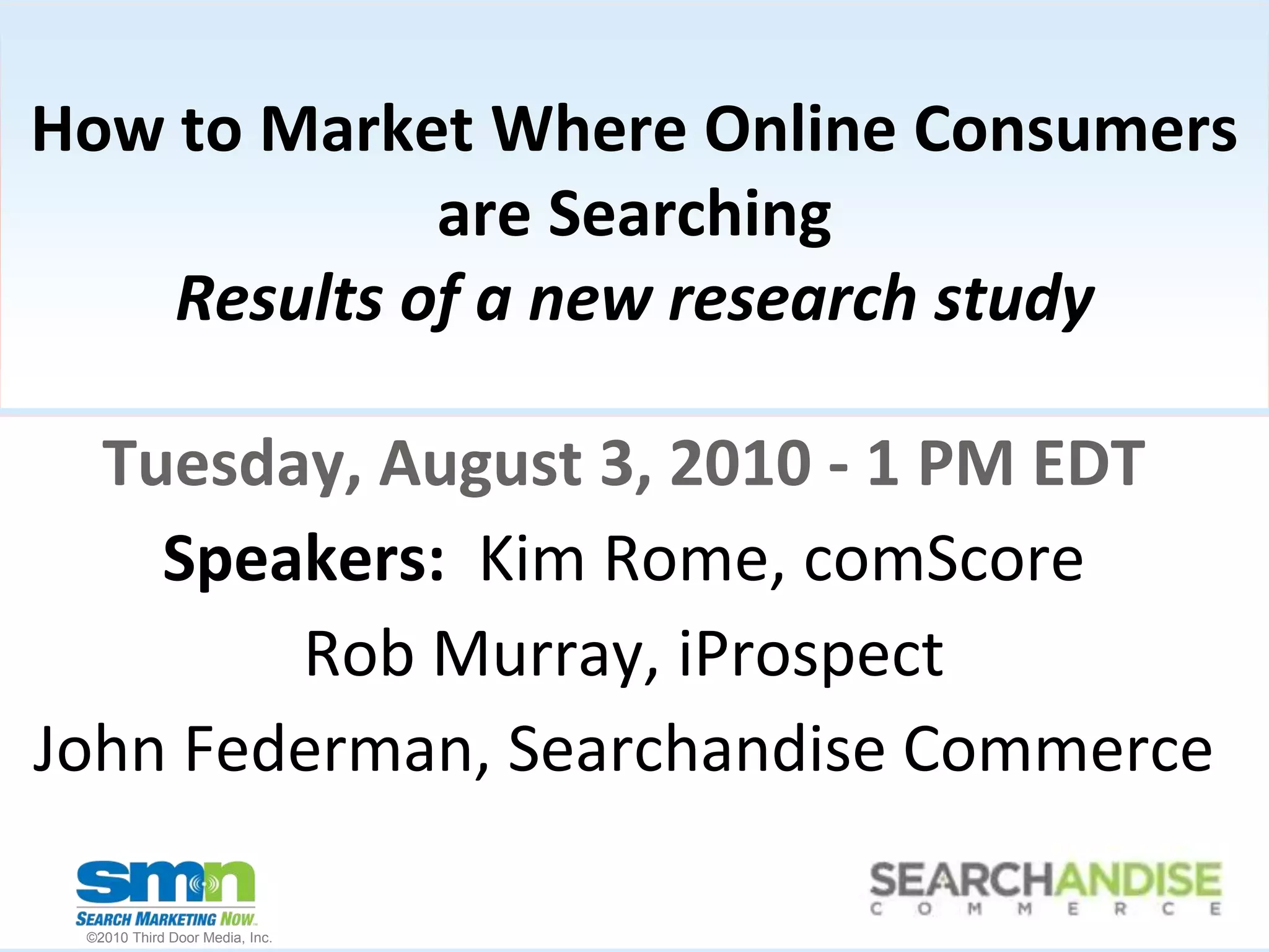 A Study On The Role of Retail Site SearchBACKGROUND:  comScore collaborated with Searchandise and iProspect to conduct research on the current usage of retail website search and the perceptions of products within the search results pagesIdentify the step-by-step purchase path and information soughtDetermine key drivers for shopping online versus offlineProvide retail websites with tools to optimize their placement and communications strategies for the purpose of increasing satisfaction and conversionMETHODOLOGY:  Two-part research approach conducted in May, 2010:Online FocusSite Groups: 2 Groups with 25 participants eachEmail Survey:  1,167 comScore panelistsCRITERIA:  Have researched, shopped or purchased the following in the past 6 months:Computer and/or related productsConsumer electronics