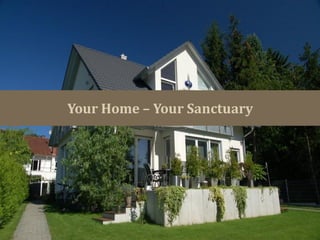 Your Home – Your Sanctuary
 
