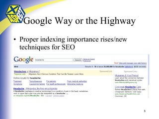 Google Way or the Highway Proper indexing importance rises/new techniques for SEO 