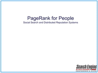 PageRank for People Social Search and Distributed Reputation Systems 