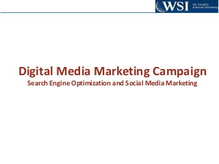 Digital Media Marketing Campaign
Search Engine Optimization and Social Media Marketing
 