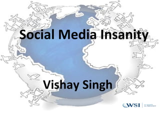 Social Media Insanity Vishay Singh 