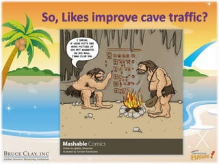 So, Likes improve cave traffic?