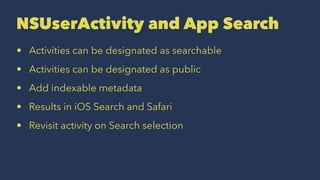 NSUserActivity API
Restoring on the Web
var webpageURL: NSURL?
 