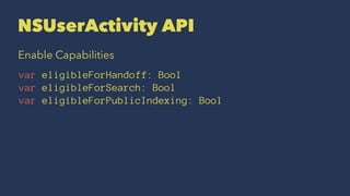 Create Activity
var activity: NSUserActivity = NSUserActivity(activityType: "com.example")
activity.title = "Baked Potato ...