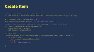 Delete
DomainIdentiﬁer
func deleteSearchableItemsWithDomainIdentifiers(DomainIdentifiers: [String],
completionHandler: ((N...