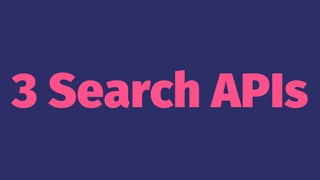 3 Search APIs
 
