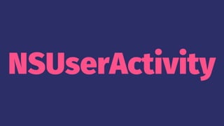 NSUserActivity
 